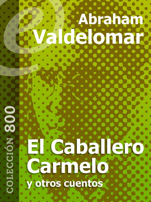 Title details for El Caballero Carmelo y otros cuentos by Abraham Valdelomar - Available